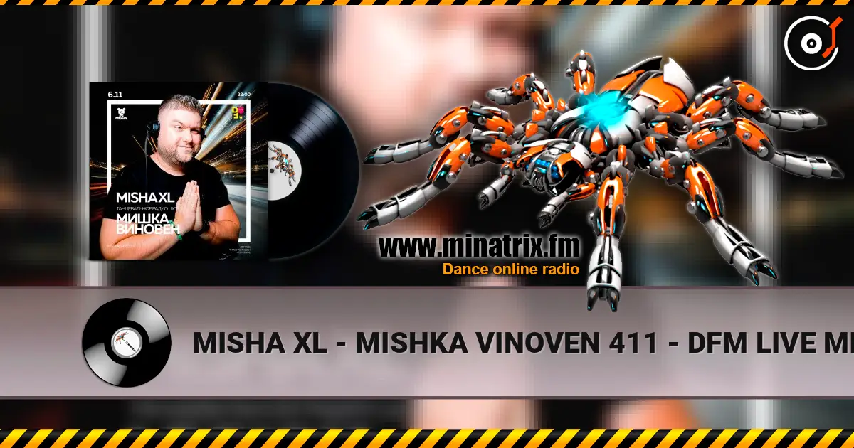 MISHA XL - MISHKA VINOVEN 411 - DFM LIVE MIX #411 listen online in high quality | Minatrix.FM
