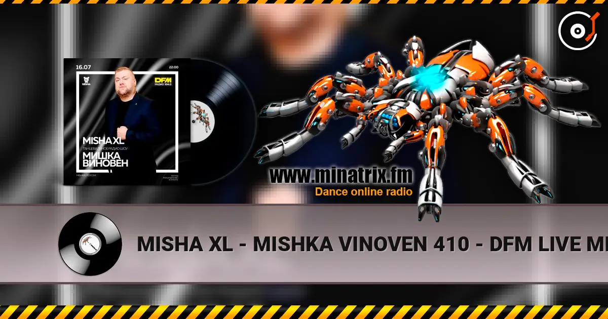 MISHA XL - MISHKA VINOVEN 410 - DFM LIVE MIX #410 listen online in high quality | Minatrix.FM