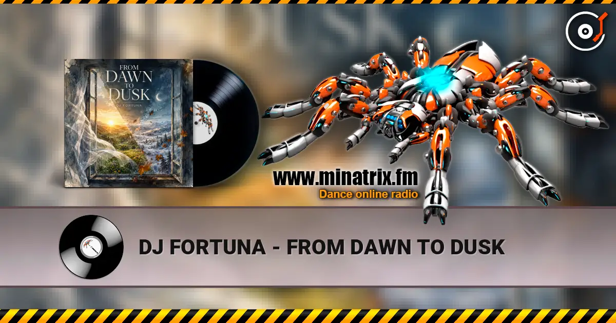 DJ FORTUNA - FROM DAWN TO DUSK listen online in high quality | Minatrix.FM