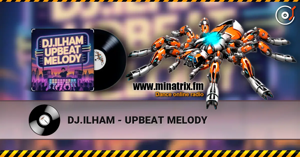 DJ.ILHAM - UPBEAT MELODY listen online in high quality | Minatrix.FM