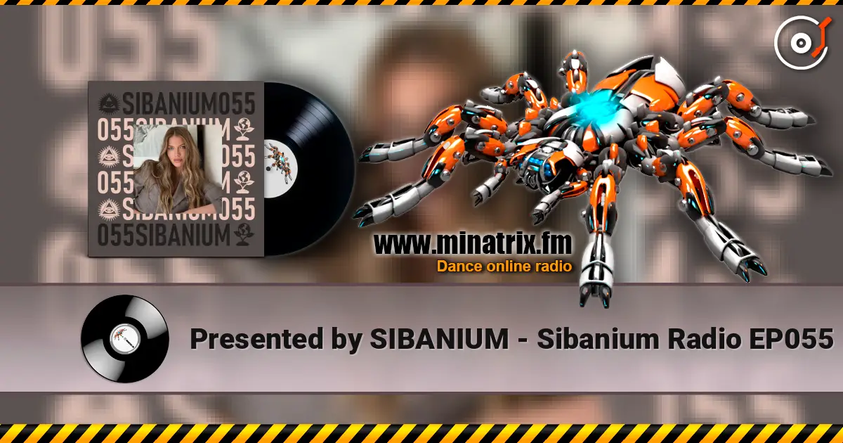 Presented by SIBANIUM - Sibanium Radio EP055 listen online in high quality | Minatrix.FM