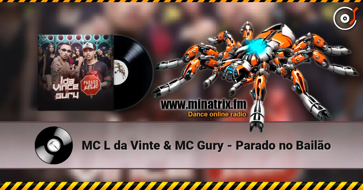 MC L da Vinte & MC Gury - Parado no Bailão listen online in high quality | Minatrix.FM