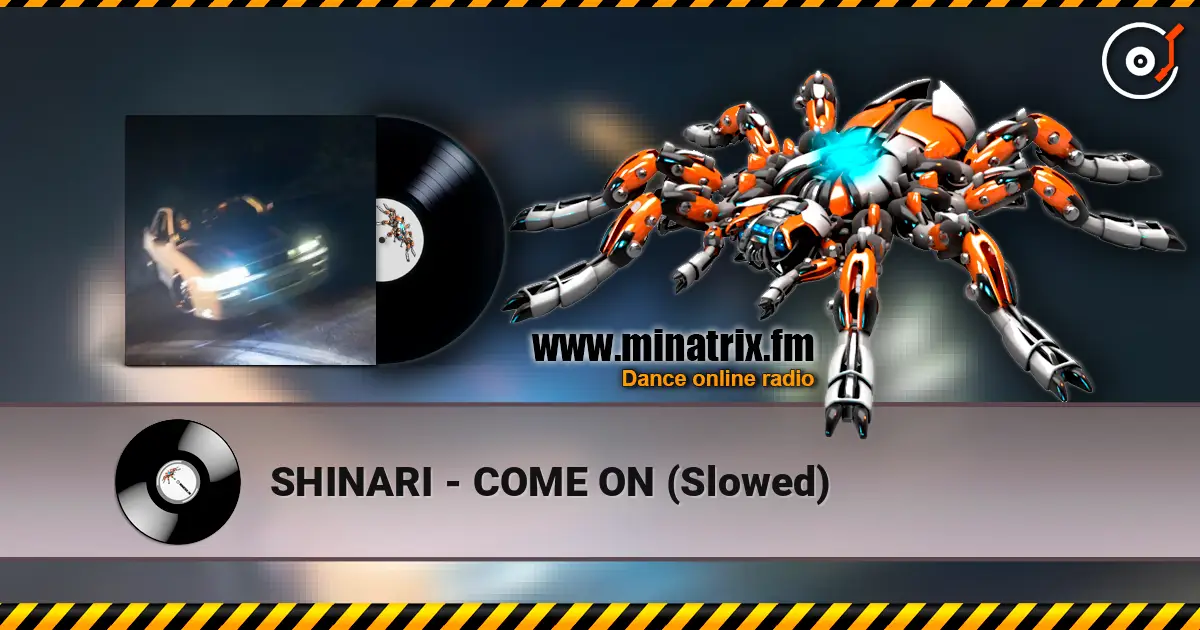 SHINARI - COME ON (Slowed) listen online in high quality | Minatrix.FM