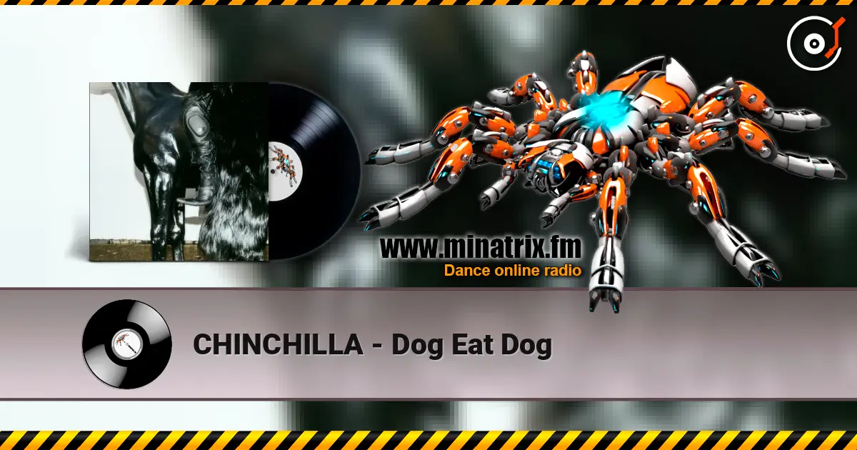 CHINCHILLA - Dog Eat Dog listen online in high quality | Minatrix.FM