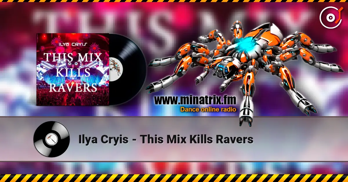 Ilya Cryis - This Mix Kills Ravers слухати онлайн у високій якості | Minatrix.FM