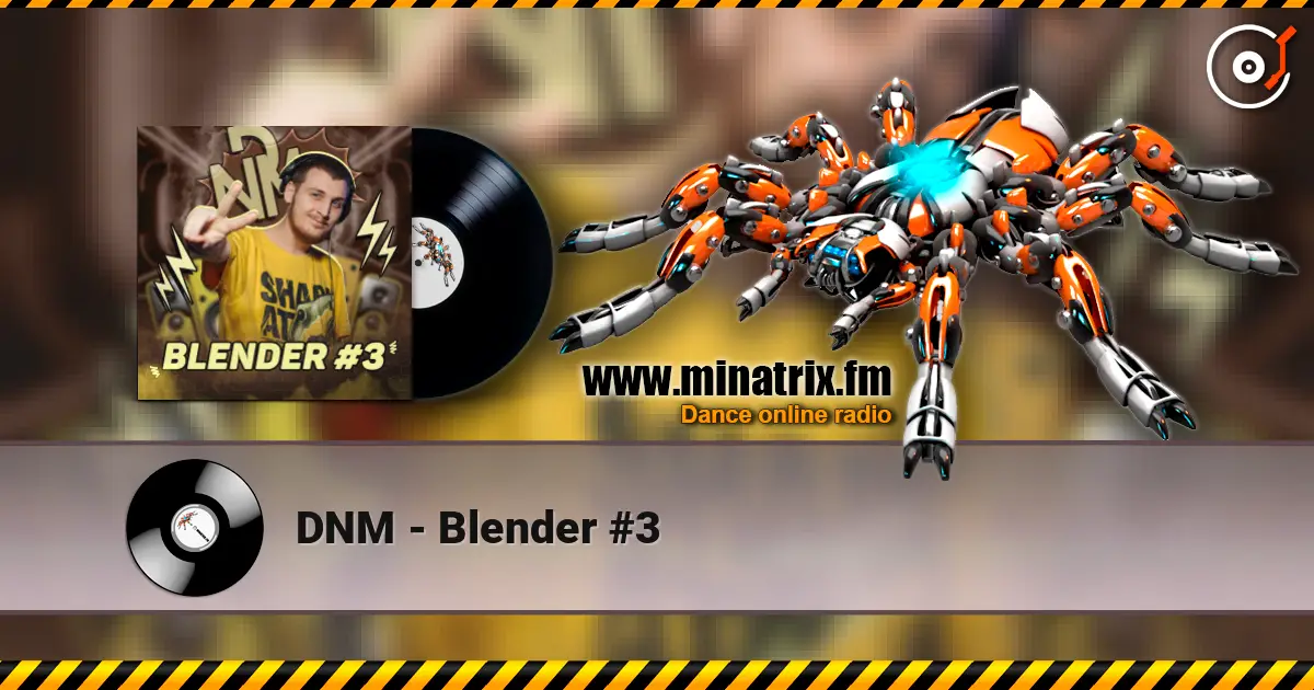 DNM - Blender #3 listen online in high quality | Minatrix.FM