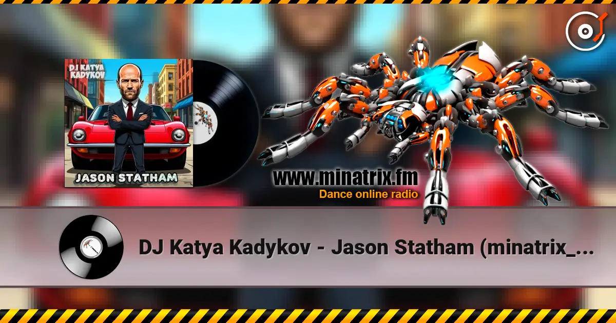DJ Katya Kadykov - Jason Statham (minatrix_edition) слухати онлайн у високій якості | Minatrix.FM