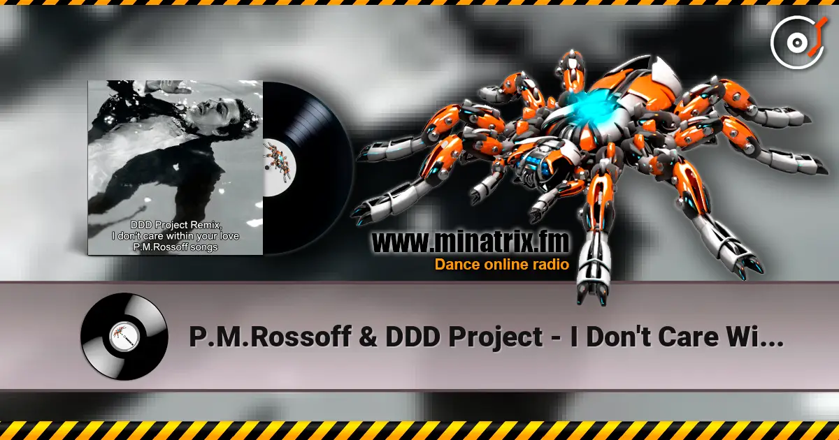 P.M.Rossoff & DDD Project - I Don't Care Within Your Love 1985. Remix 2026. слухати онлайн у високій якості | Minatrix.FM
