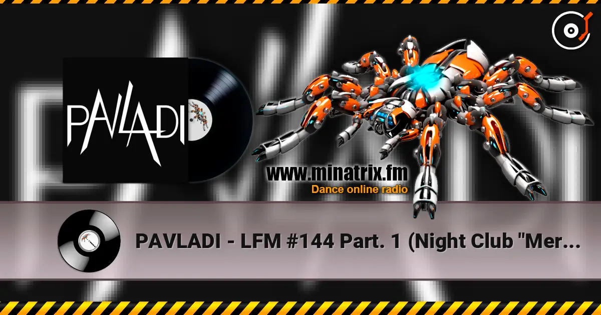 PAVLADI - LFM #144 Part. 1 (Night Club "Merci" listen online in high quality | Minatrix.FM