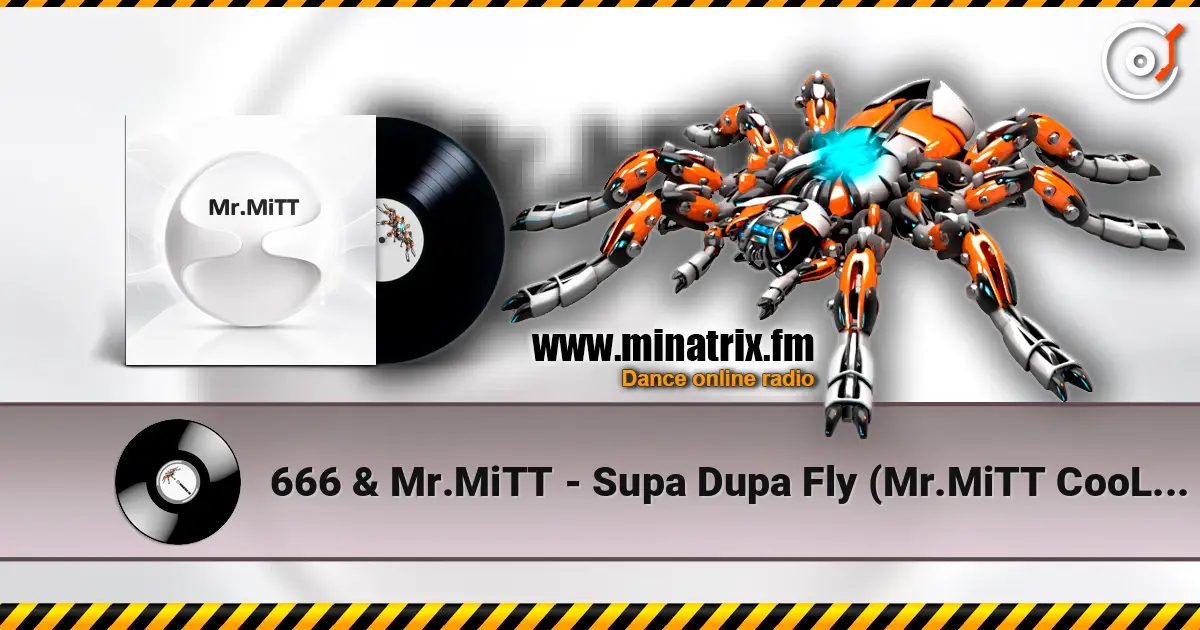 666 & Mr.MiTT - Supa Dupa Fly (Mr.MiTT CooL RooL RE-WIND) слухати онлайн у високій якості | Minatrix.FM
