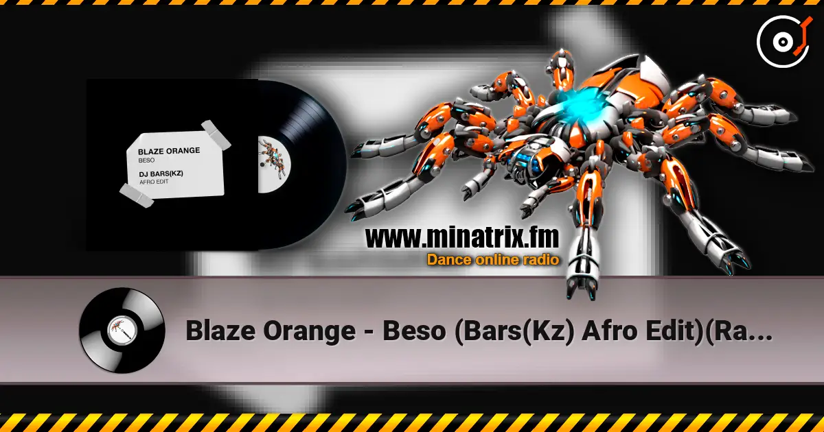 Blaze Orange - Beso (Bars(Kz) Afro Edit)(Radio) listen online in high quality | Minatrix.FM