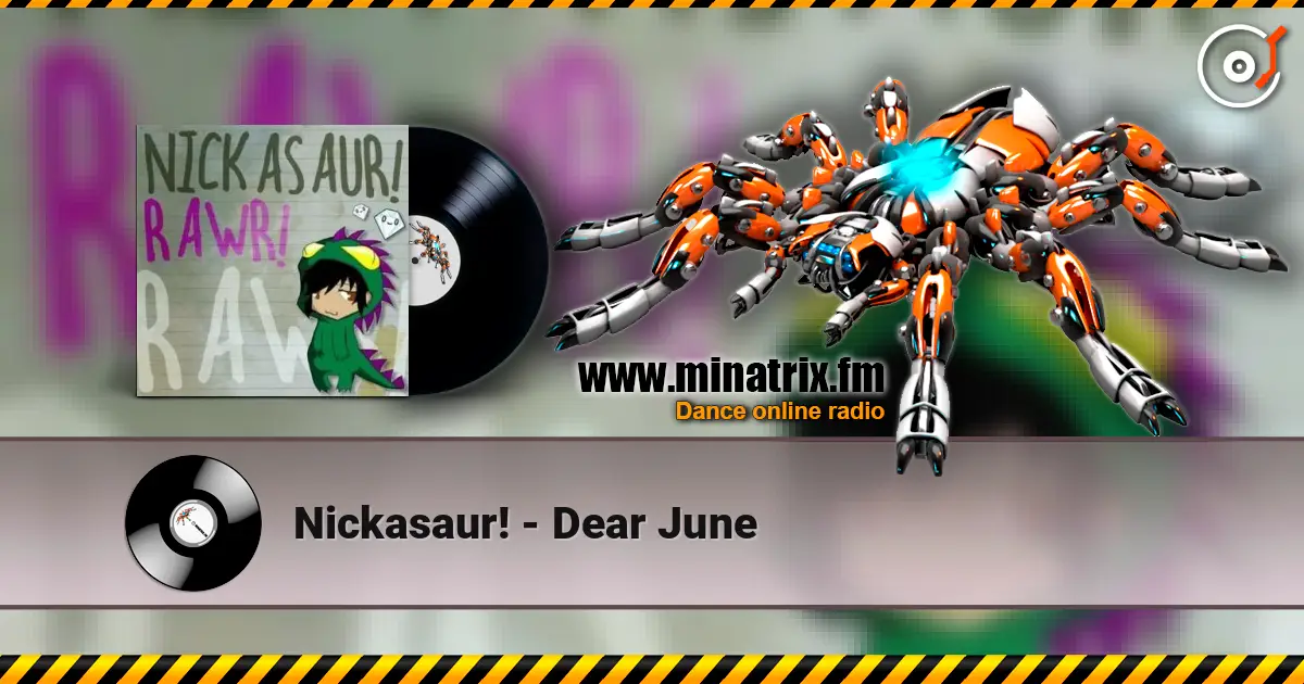 Nickasaur! - Dear June listen online in high quality | Minatrix.FM