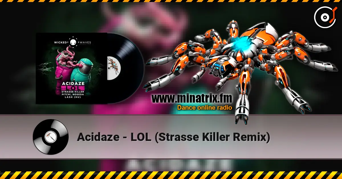 Acidaze - LOL (Strasse Killer Remix) listen online in high quality | Minatrix.FM