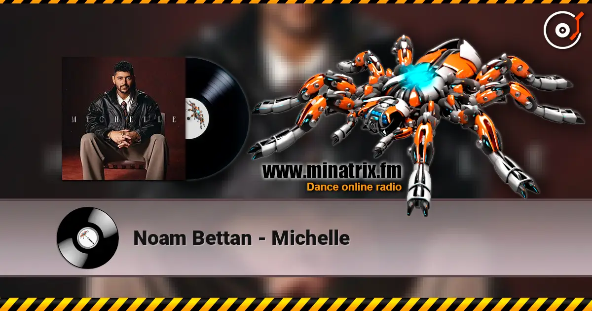 Noam Bettan - Michelle слухати онлайн у високій якості | Minatrix.FM