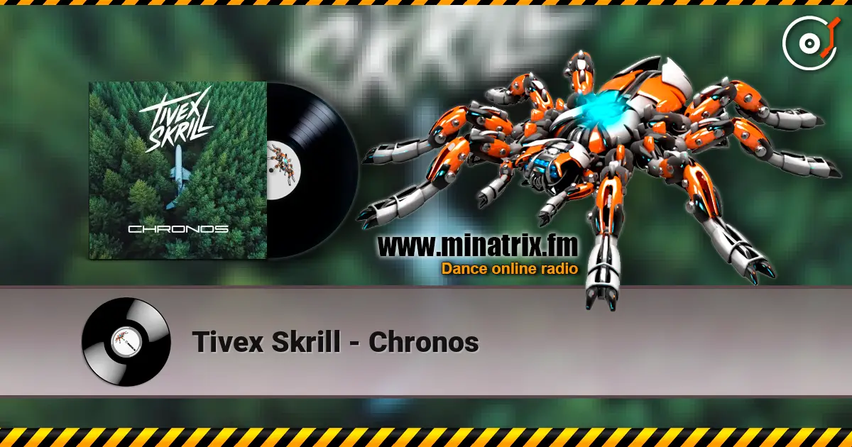 Tivex Skrill - Chronos listen online in high quality | Minatrix.FM