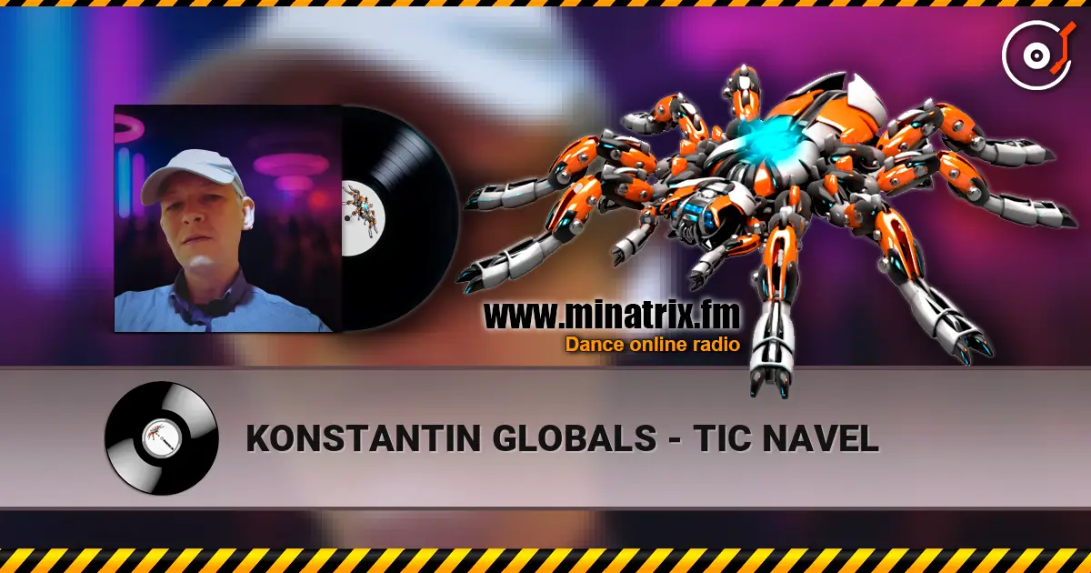 KONSTANTIN GLOBALS - TIC NAVEL слухати онлайн у високій якості | Minatrix.FM