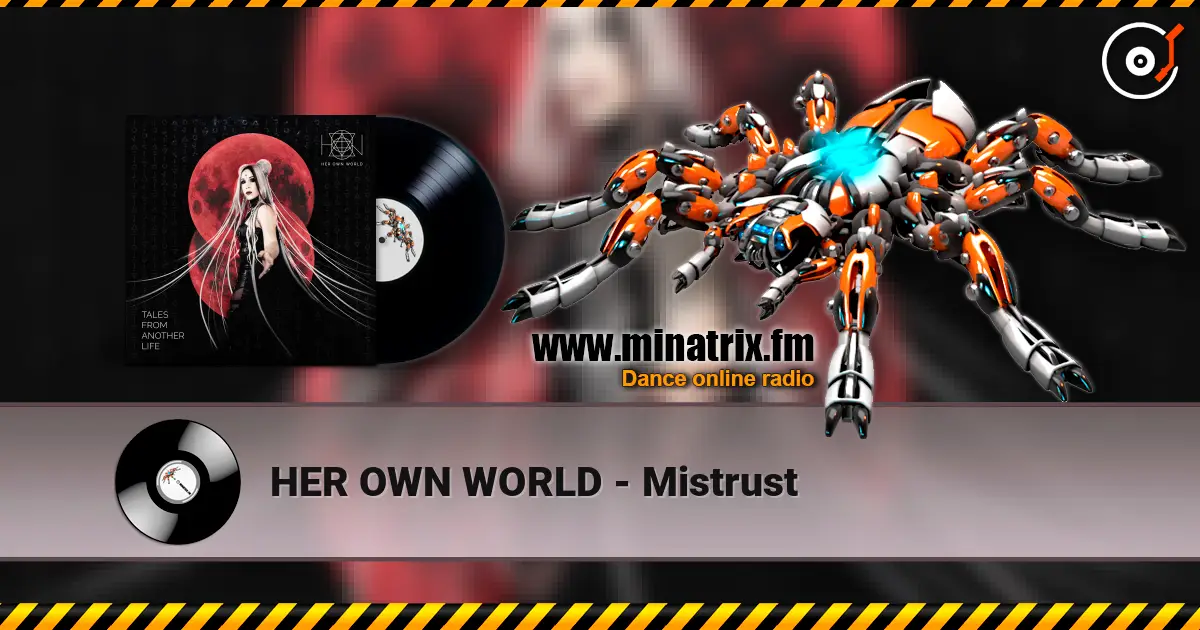 HER OWN WORLD - Mistrust listen online in high quality | Minatrix.FM