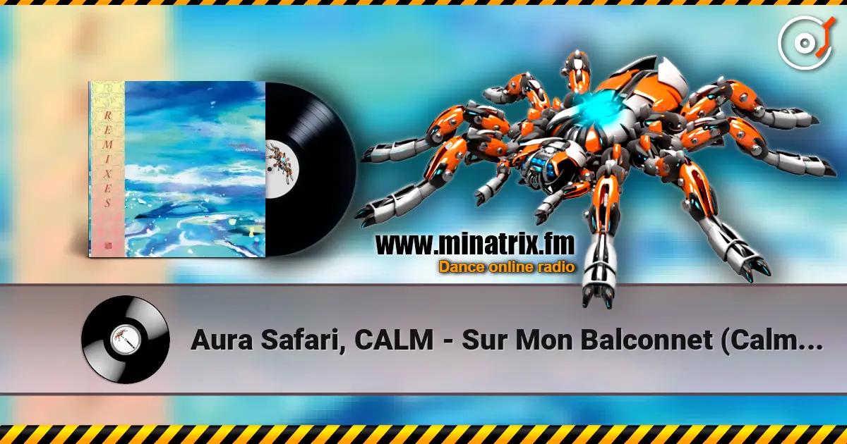 Aura Safari, CALM - Sur Mon Balconnet (Calm’s Mellow Mellow Acid Remix) listen online in high quality | Minatrix.FM