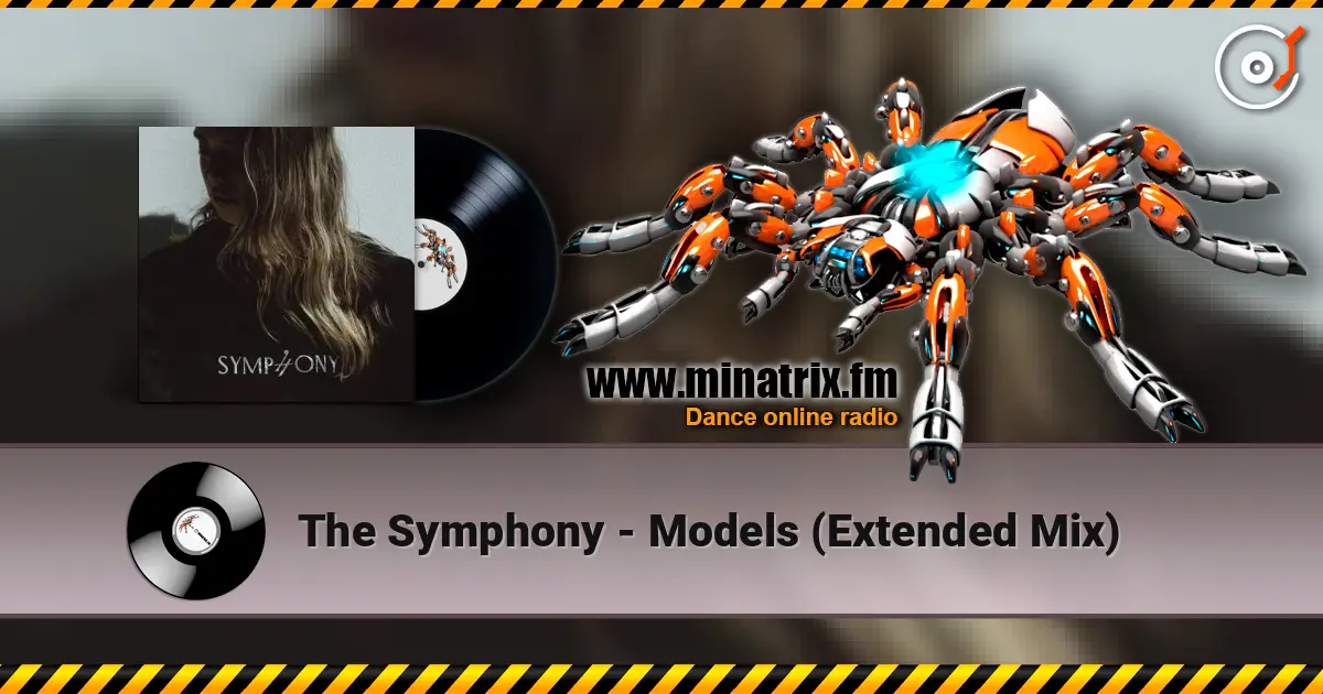 The Symphony - Models (Extended Mix) listen online in high quality | Minatrix.FM