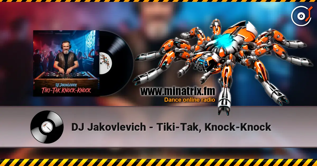 DJ Jakovlevich - Tiki-Tak, Knock-Knock listen online in high quality | Minatrix.FM