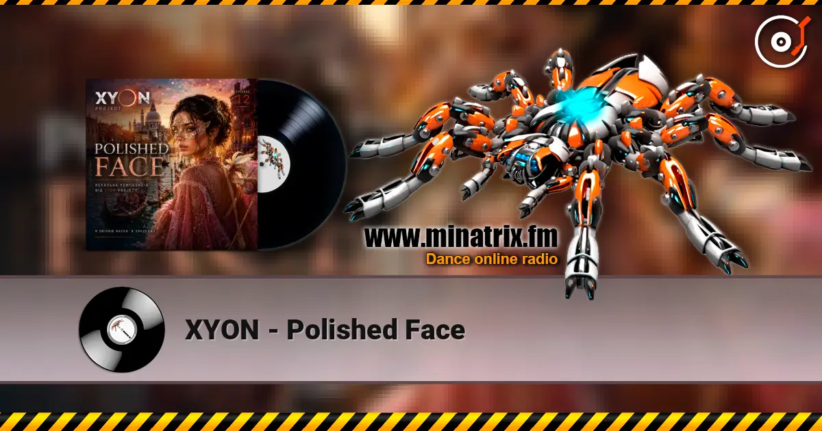 XYON - Polished Face listen online in high quality | Minatrix.FM