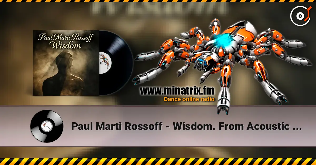 Paul Marti Rossoff - Wisdom. From Acoustic 1980 to Epic 2019. Re-recorded with overdubbing 2019 слухати онлайн у високій якості | Minatrix.FM