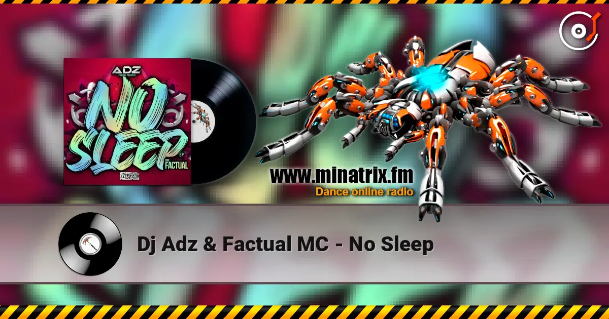 Dj Adz & Factual MC - No Sleep слухати онлайн у високій якості | Minatrix.FM