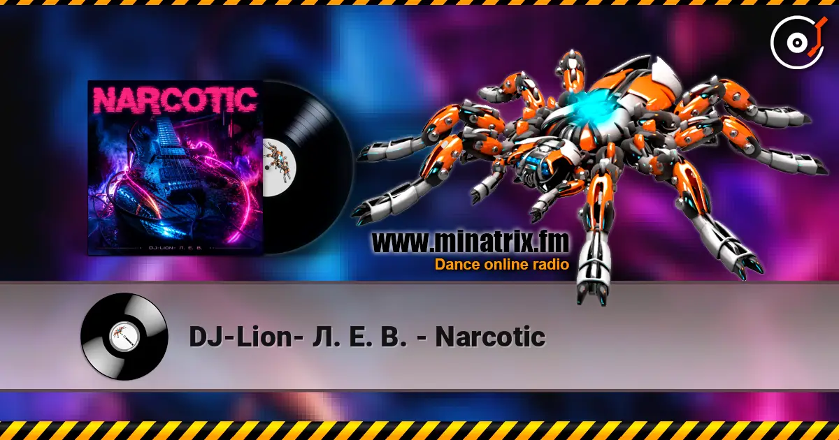 DJ-Lion- Л. Е. В. - Narcotic listen online in high quality | Minatrix.FM