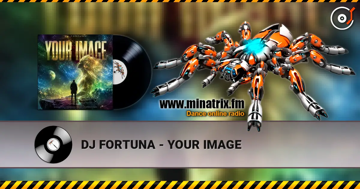 DJ FORTUNA - YOUR IMAGE слухати онлайн у високій якості | Minatrix.FM