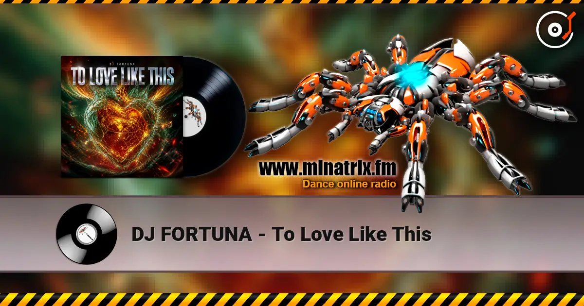 DJ FORTUNA - To Love Like This listen online in high quality | Minatrix.FM
