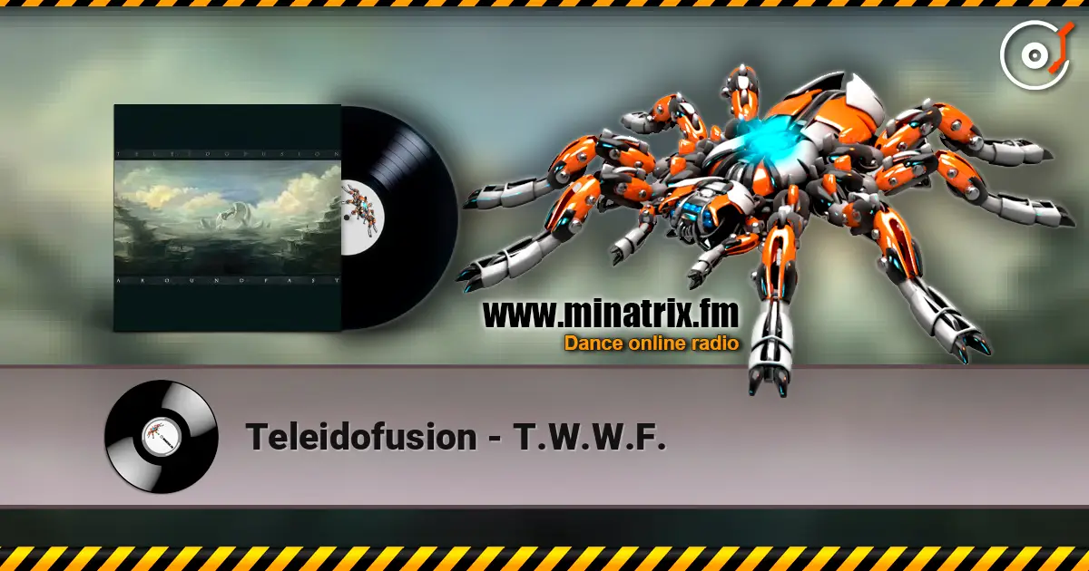 Teleidofusion - T.W.W.F. listen online in high quality | Minatrix.FM