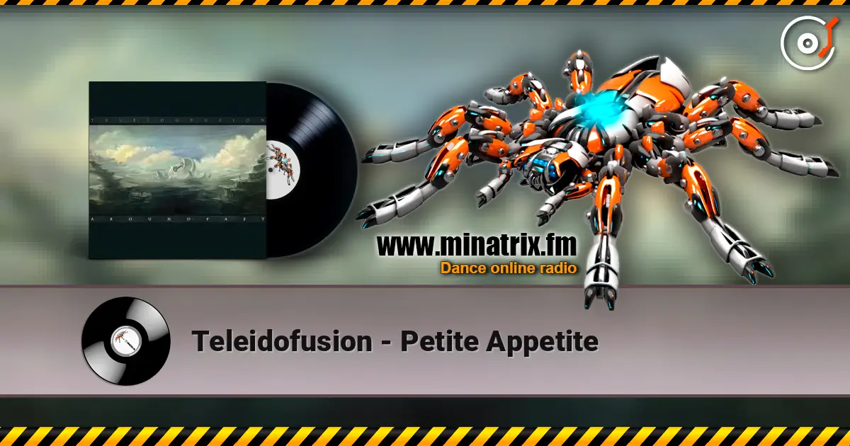 Teleidofusion - Petite Appetite listen online in high quality | Minatrix.FM