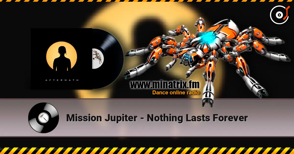 Mission Jupiter - Nothing Lasts Forever listen online in high quality | Minatrix.FM