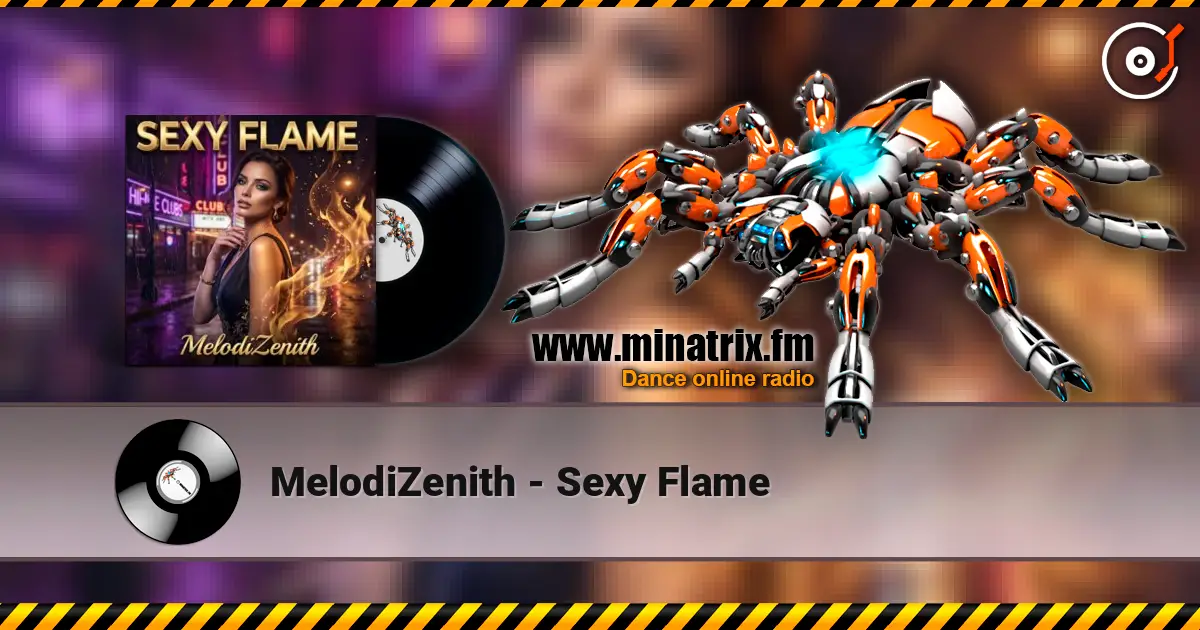 MelodiZenith - Sexy Flame слухати онлайн у високій якості | Minatrix.FM