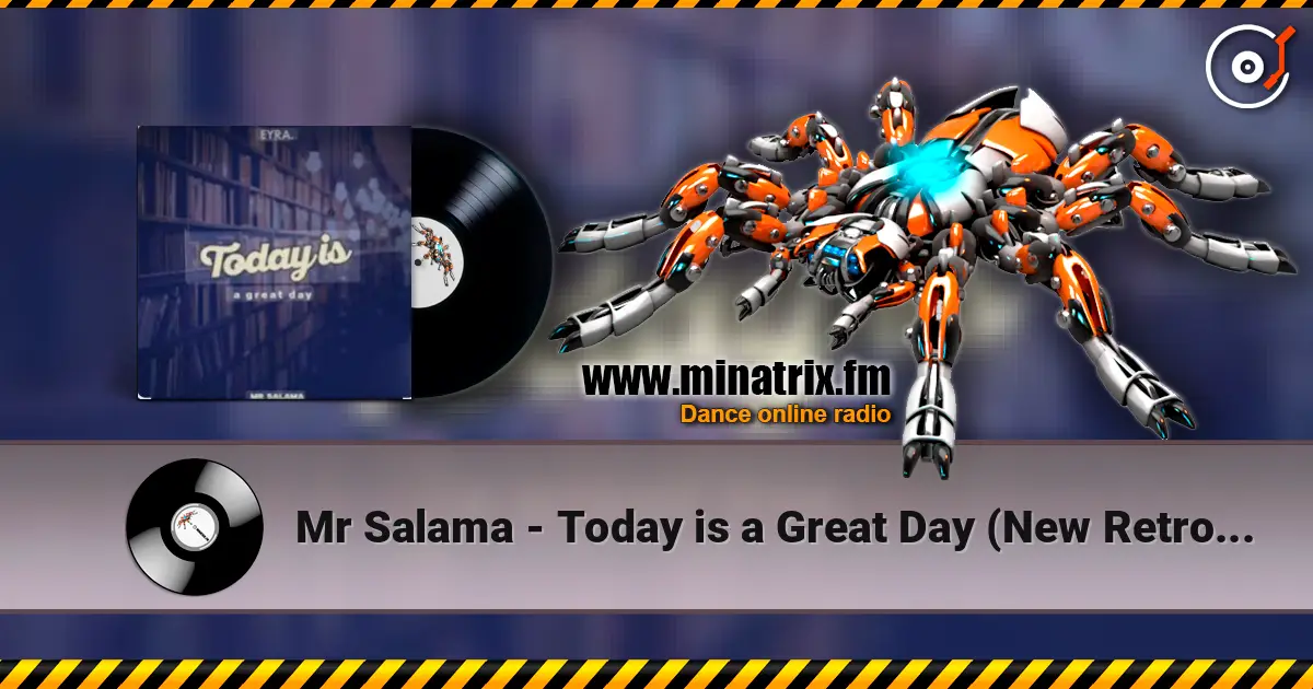 Mr Salama - Today is a Great Day (New Retro Mix) 2026​ listen online in high quality | Minatrix.FM