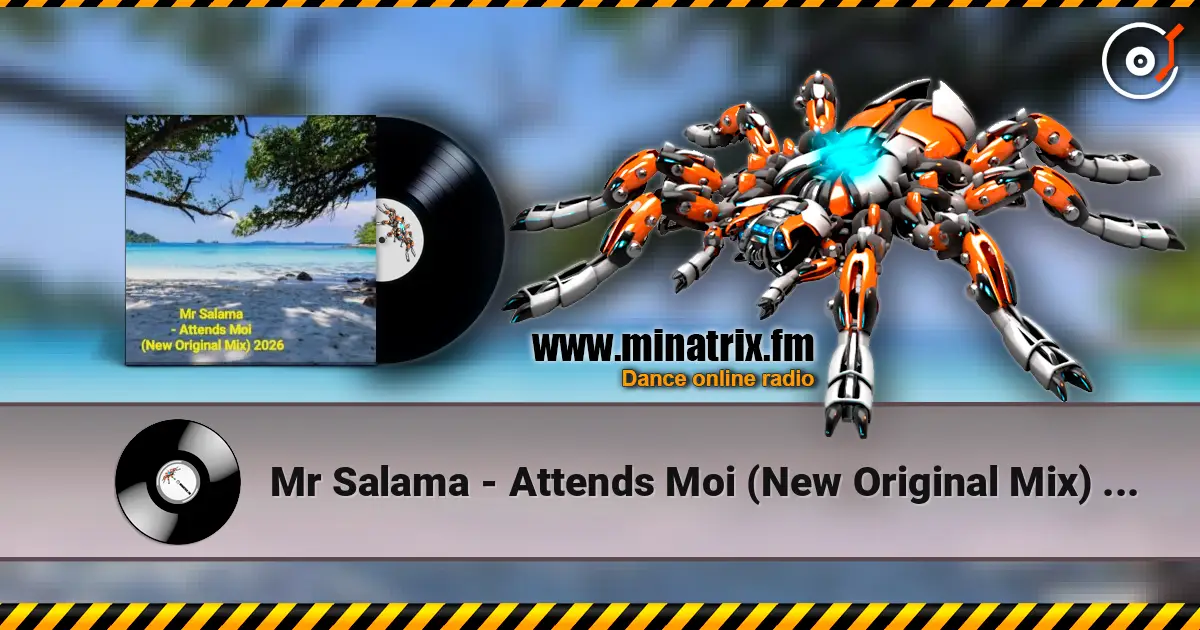 Mr Salama - Attends Moi (New Original Mix) 2026​ слухати онлайн у високій якості | Minatrix.FM