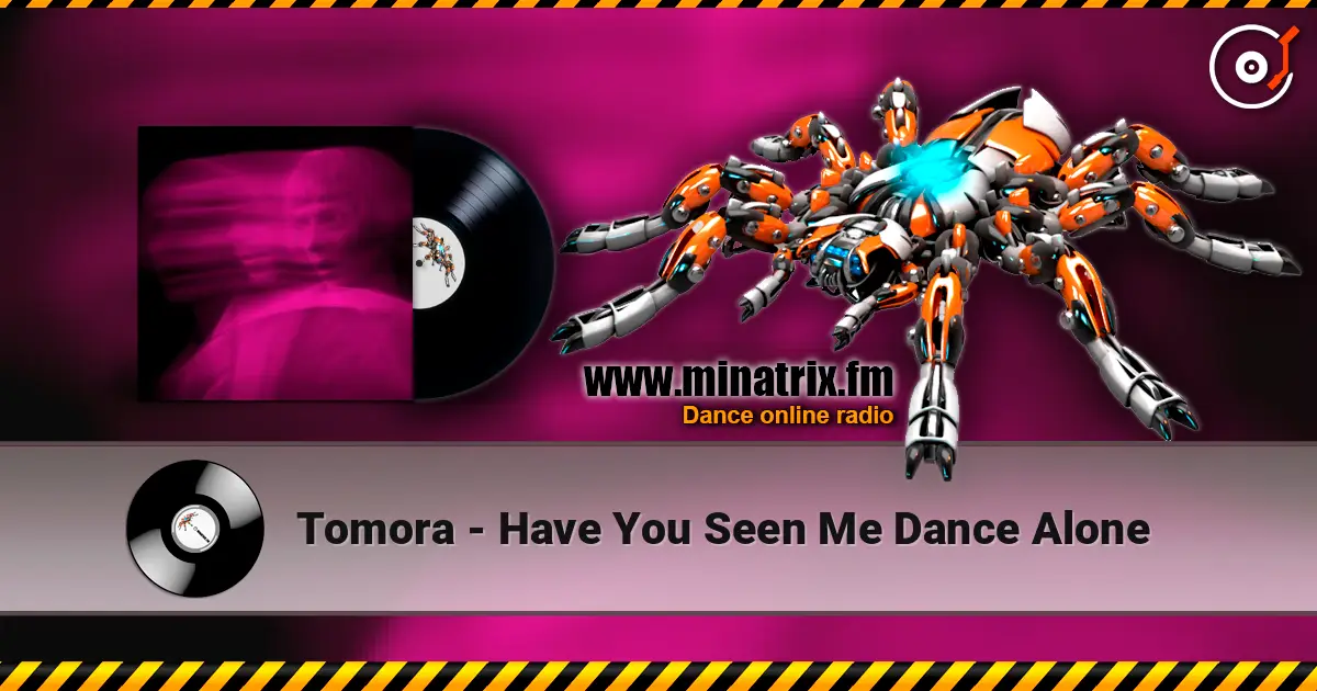 Tomora - Have You Seen Me Dance Alone listen online in high quality | Minatrix.FM