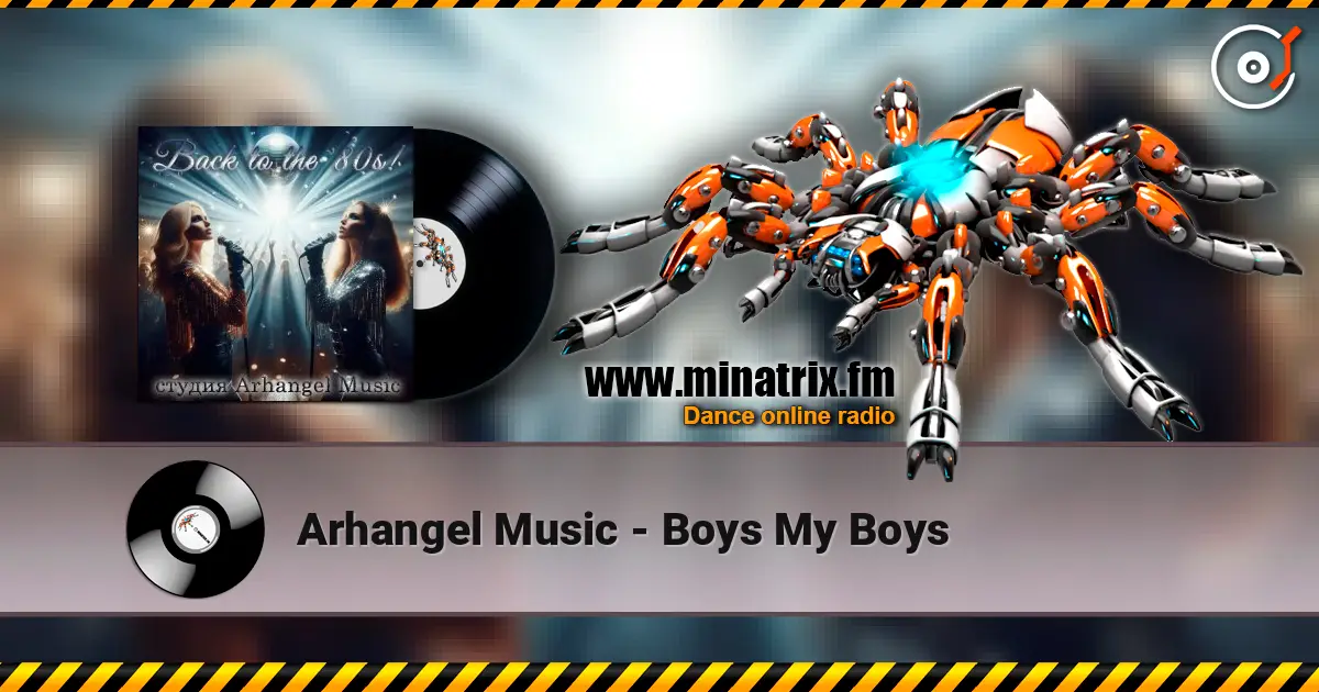 Arhangel Music - Boys My Boys listen online in high quality | Minatrix.FM