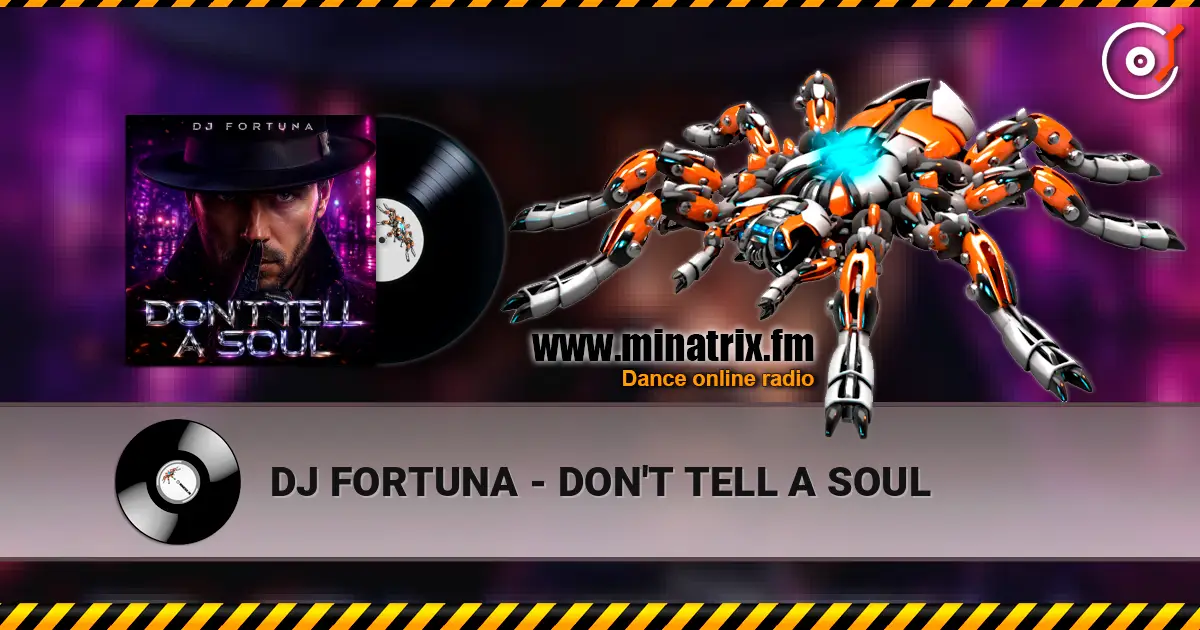 DJ FORTUNA - DON'T TELL A SOUL слухати онлайн у високій якості | Minatrix.FM