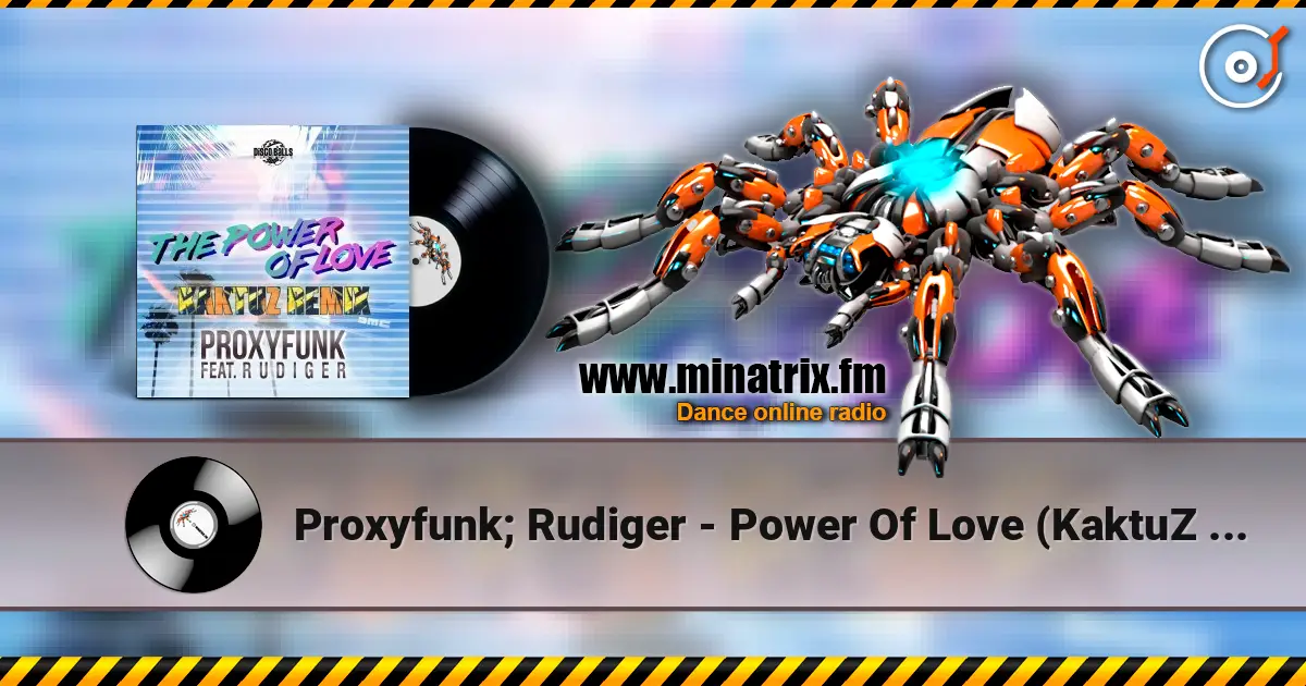 Proxyfunk; Rudiger - Power Of Love (KaktuZ Remix) слухати онлайн у високій якості | Minatrix.FM