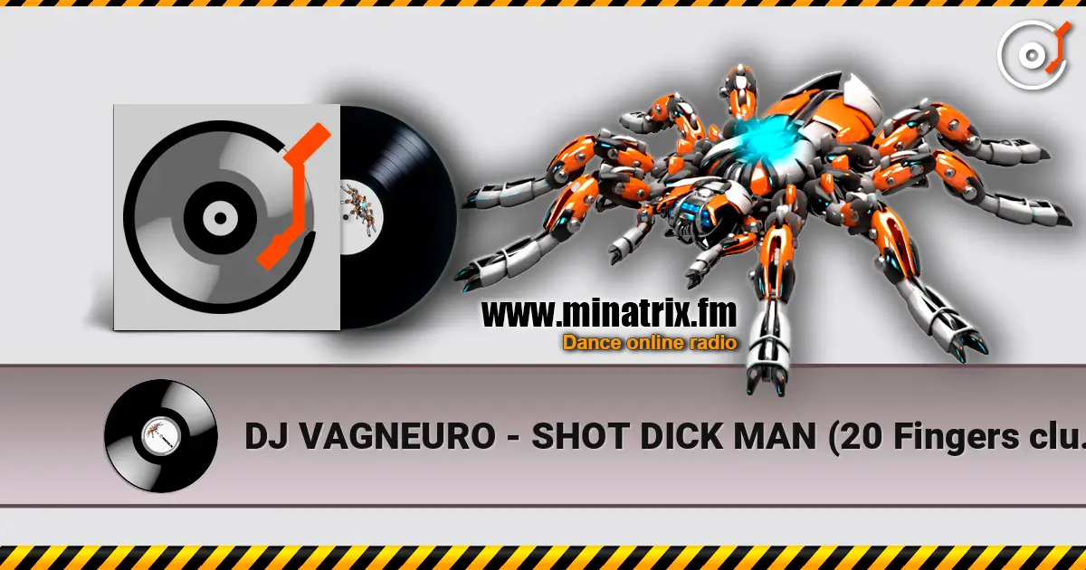 DJ VAGNEURO - SHOT DICK MAN (20 Fingers club cover 2026) слухати онлайн у високій якості | Minatrix.FM