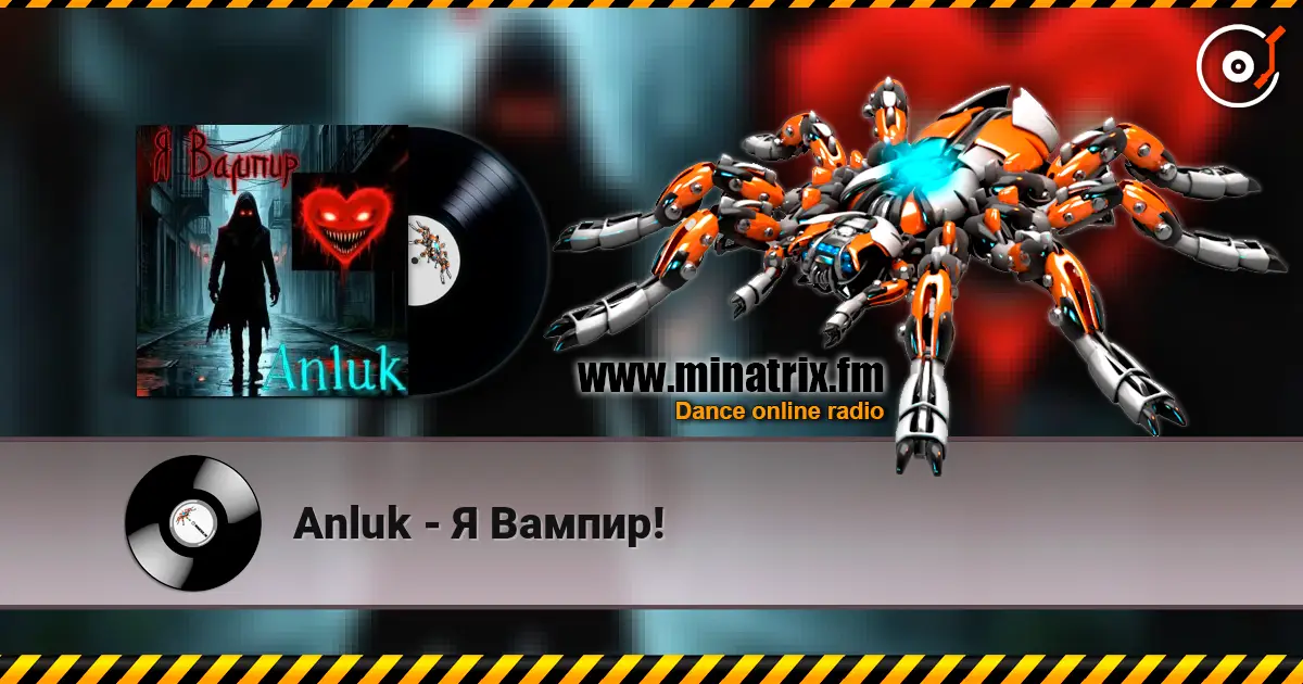 Anluk - Я Вампир! слухати онлайн у високій якості | Minatrix.FM