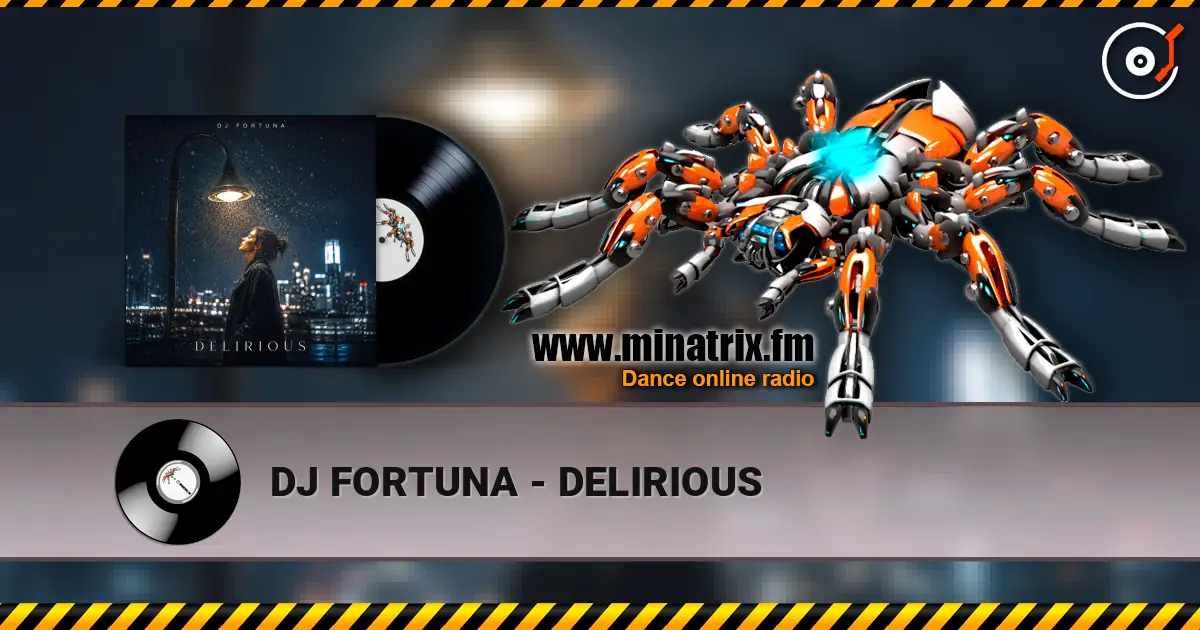 DJ FORTUNA - DELIRIOUS listen online in high quality | Minatrix.FM