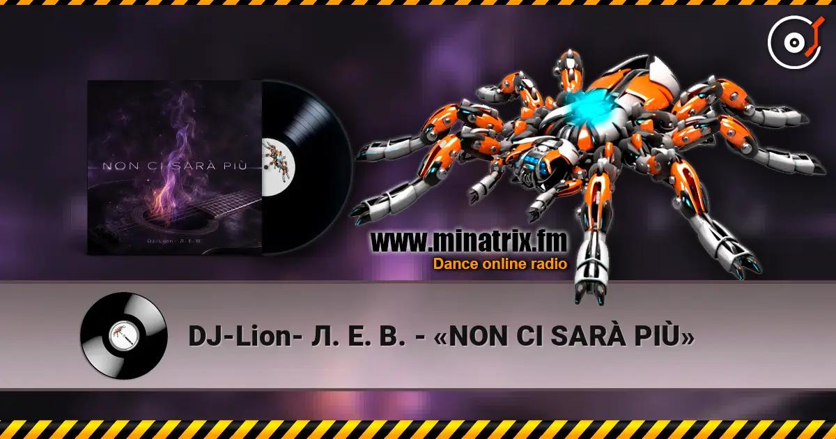 DJ-Lion- Л. Е. В. - «NON CI SARÀ PIÙ» listen online in high quality | Minatrix.FM