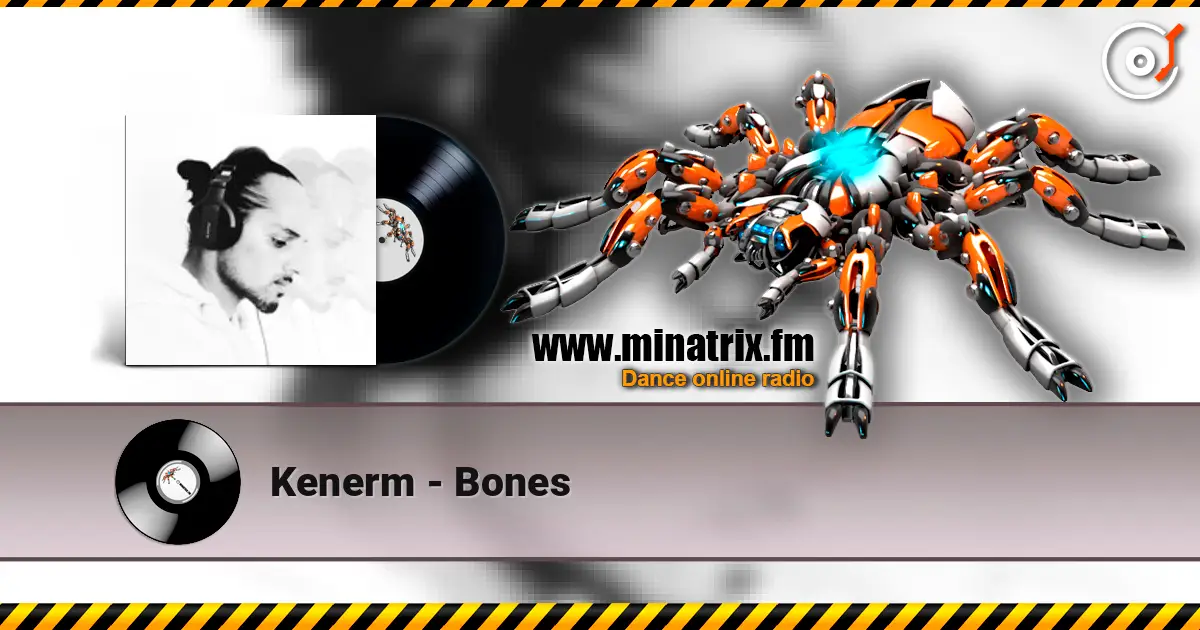Kenerm - Bones слухати онлайн у високій якості | Minatrix.FM