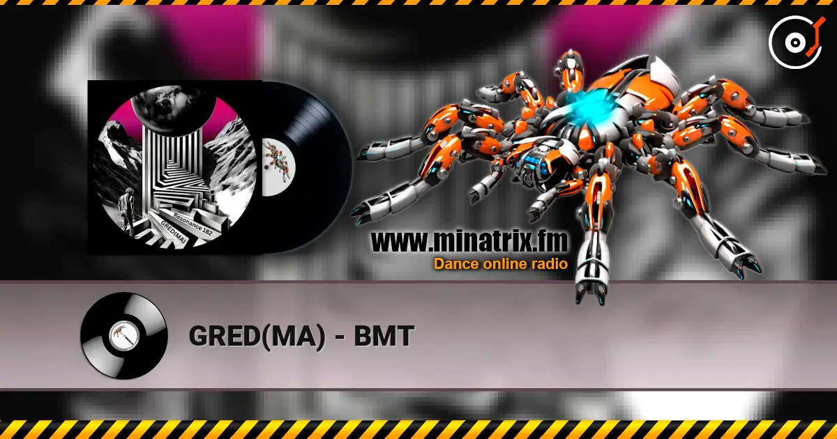 GRED(MA) - BMT listen online in high quality | Minatrix.FM