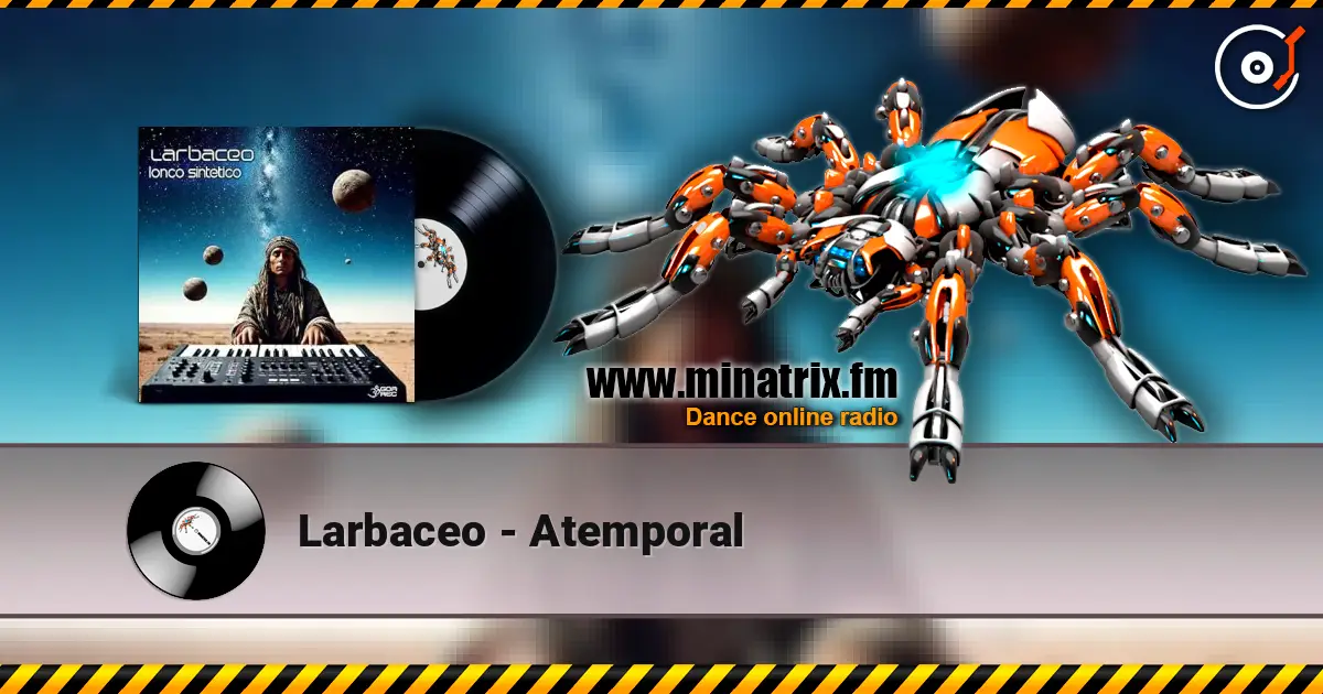 Larbaceo - Atemporal listen online in high quality | Minatrix.FM