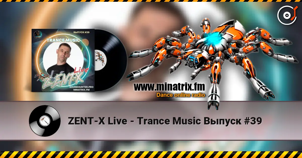 ZENT-X Live - Trance Music Выпуск #39 слухати онлайн у високій якості | Minatrix.FM