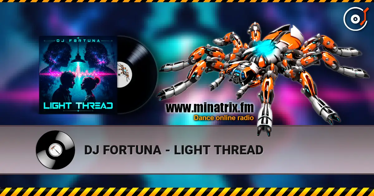 DJ FORTUNA - LIGHT THREAD слухати онлайн у високій якості | Minatrix.FM