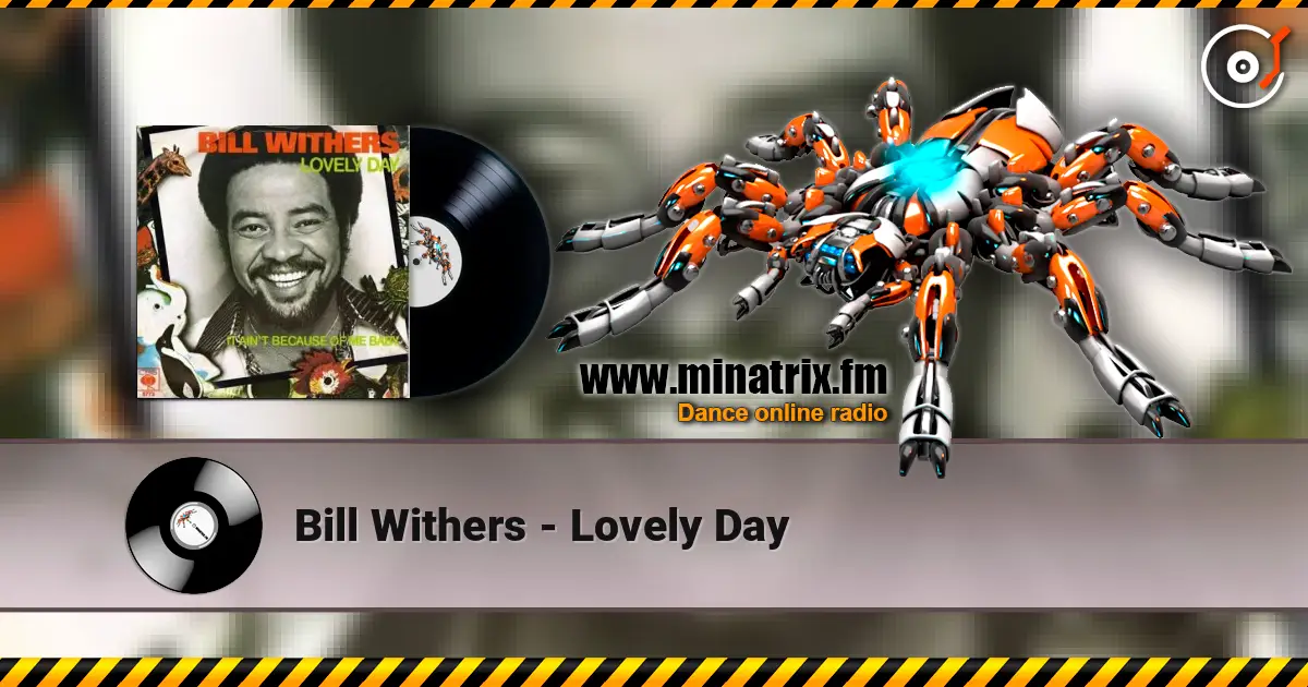 Bill Withers - Lovely Day слухати онлайн у високій якості | Minatrix.FM